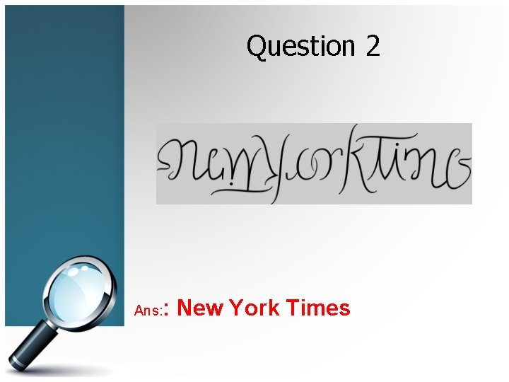 Question 2 Ans: : New York Times 