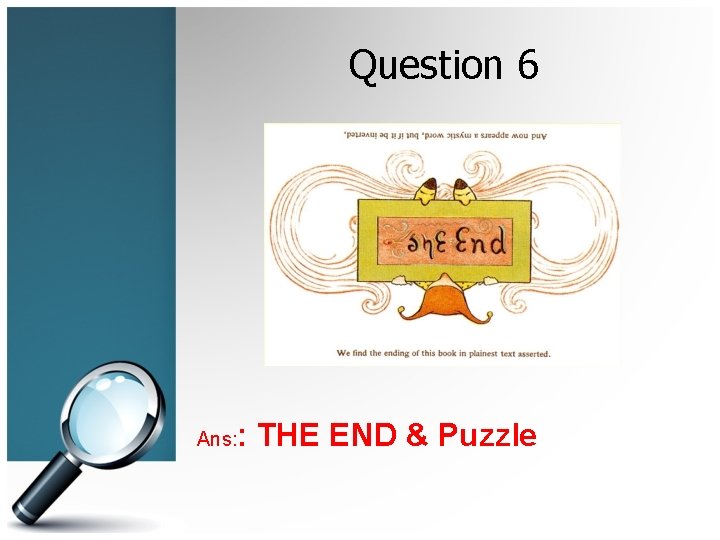 Question 6 Ans: : THE END & Puzzle 