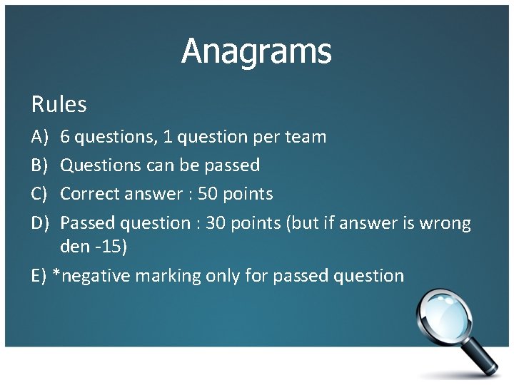 Anagrams Rules A) B) C) D) 6 questions, 1 question per team Questions can