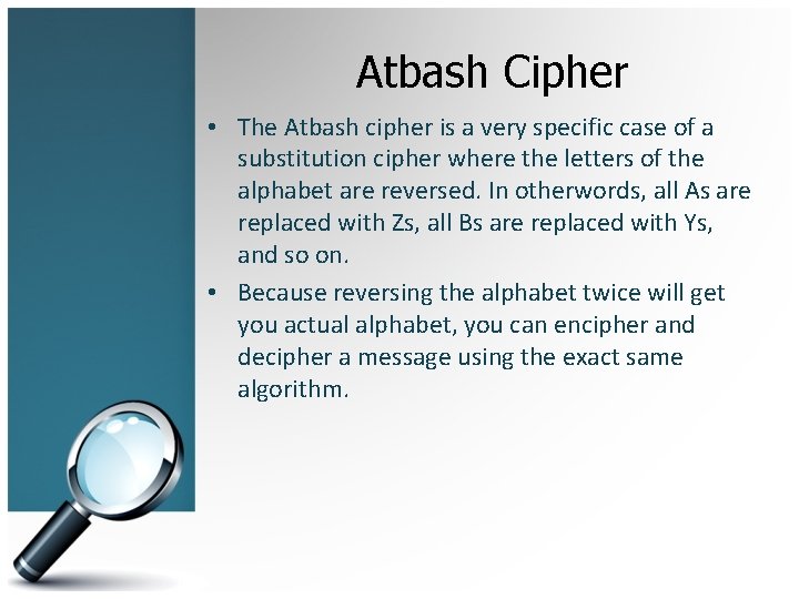 Atbash Cipher • The Atbash cipher is a very specific case of a substitution