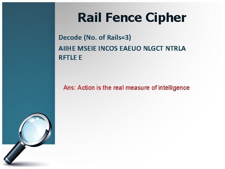 Rail Fence Cipher Decode (No. of Rails=3) AIIHE MSEIE INCOS EAEUO NLGCT NTRLA RFTLE