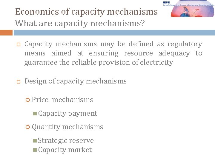 Economics of capacity mechanisms What are capacity mechanisms? Capacity mechanisms may be defined as