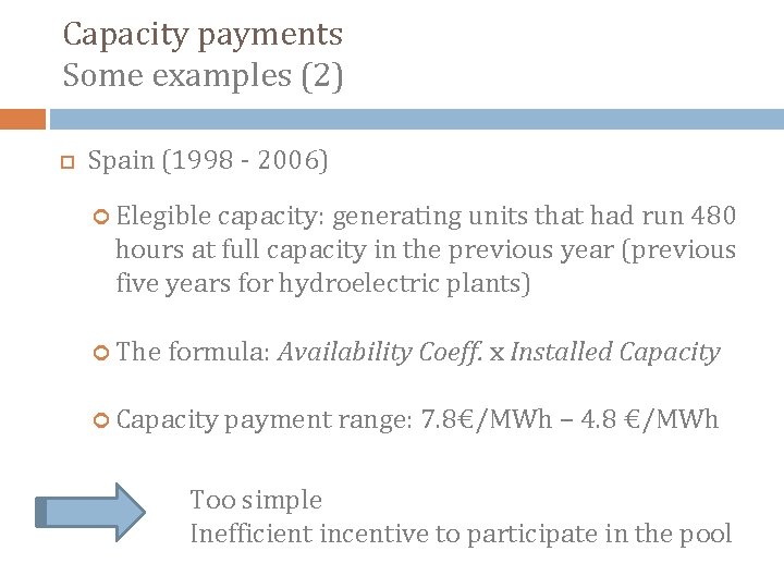 Capacity payments Some examples (2) Spain (1998 - 2006) Elegible capacity: generating units that