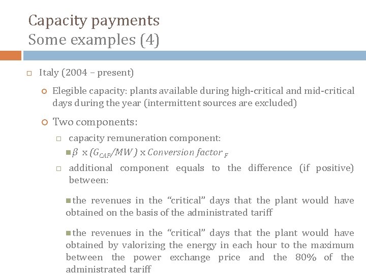 Capacity payments Some examples (4) Italy (2004 – present) Elegible capacity: plants available during