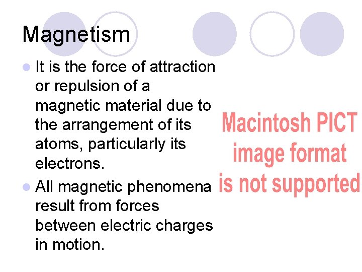 Magnetism l It is the force of attraction or repulsion of a magnetic material