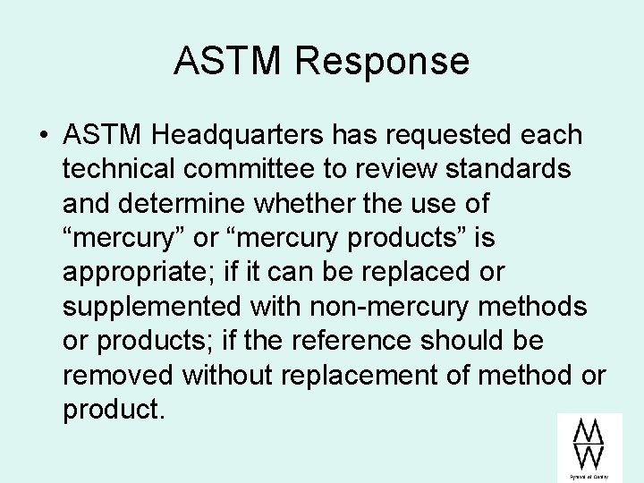 ASTM Response • ASTM Headquarters has requested each technical committee to review standards and