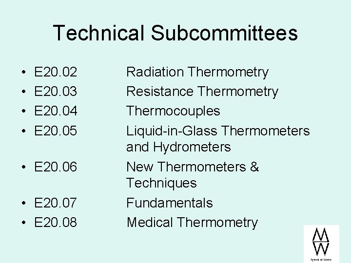 Technical Subcommittees • • E 20. 02 E 20. 03 E 20. 04 E Technical Subcommittees • • E 20. 02 E 20. 03 E 20. 04 E