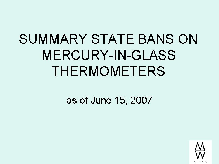 SUMMARY STATE BANS ON MERCURY-IN-GLASS THERMOMETERS as of June 15, 2007 