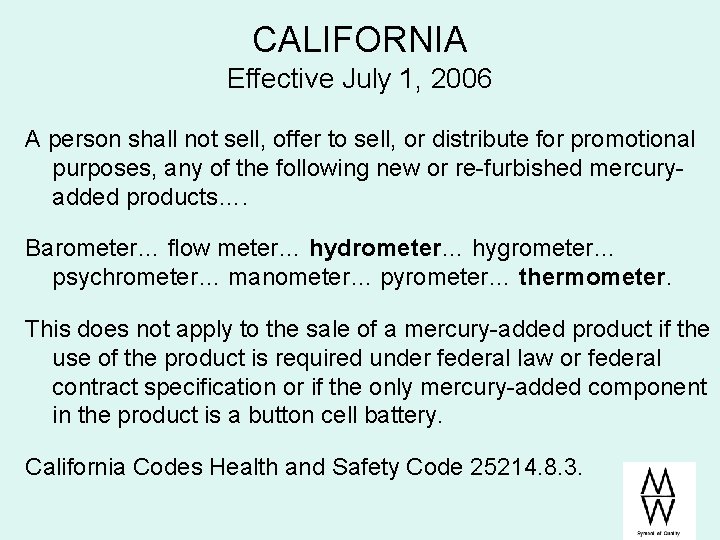 CALIFORNIA Effective July 1, 2006 A person shall not sell, offer to sell, or