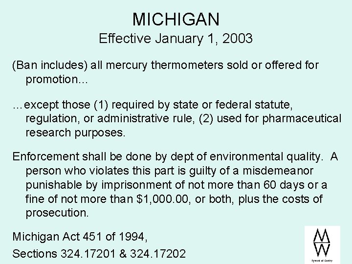 MICHIGAN Effective January 1, 2003 (Ban includes) all mercury thermometers sold or offered for