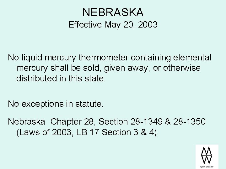 NEBRASKA Effective May 20, 2003 No liquid mercury thermometer containing elemental mercury shall be NEBRASKA Effective May 20, 2003 No liquid mercury thermometer containing elemental mercury shall be