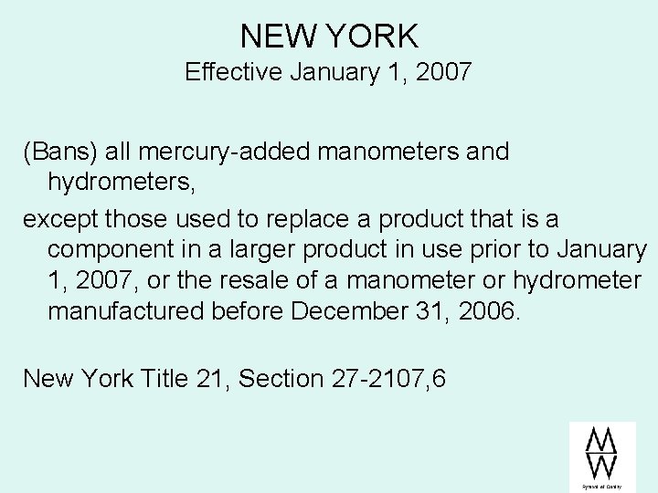 NEW YORK Effective January 1, 2007 (Bans) all mercury-added manometers and hydrometers, except those