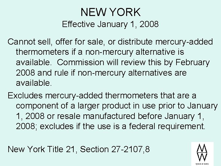 NEW YORK Effective January 1, 2008 Cannot sell, offer for sale, or distribute mercury-added