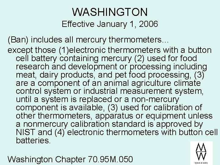 WASHINGTON Effective January 1, 2006 (Ban) includes all mercury thermometers… except those (1)electronic thermometers