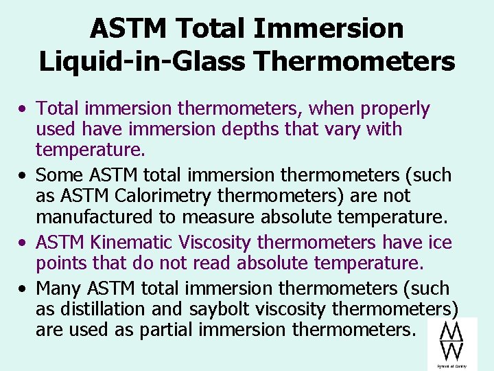ASTM Total Immersion Liquid-in-Glass Thermometers • Total immersion thermometers, when properly used have immersion ASTM Total Immersion Liquid-in-Glass Thermometers • Total immersion thermometers, when properly used have immersion