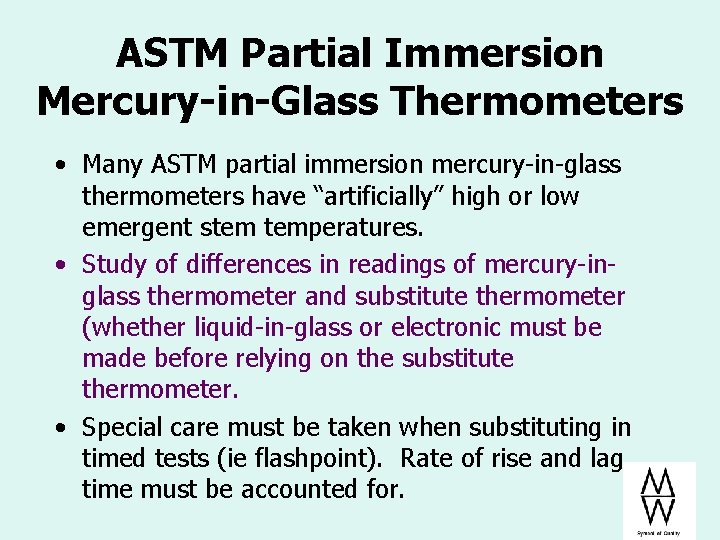 ASTM Partial Immersion Mercury-in-Glass Thermometers • Many ASTM partial immersion mercury-in-glass thermometers have “artificially”