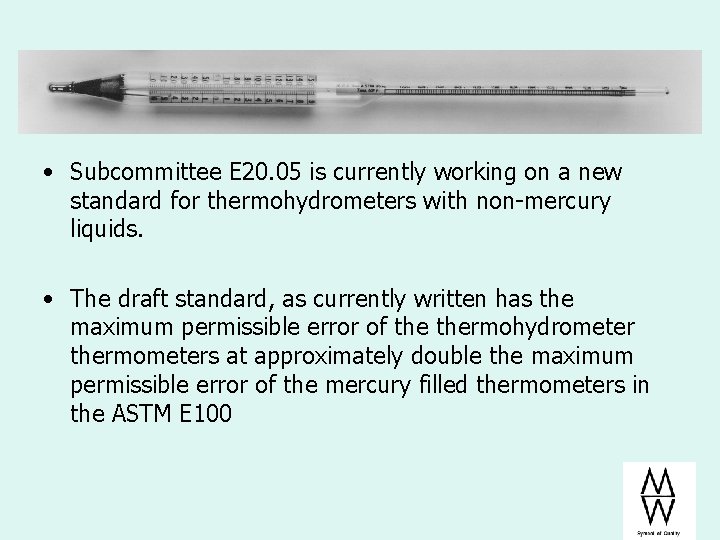  • Subcommittee E 20. 05 is currently working on a new standard for