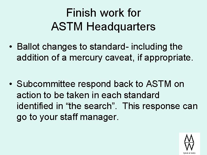 Finish work for ASTM Headquarters • Ballot changes to standard- including the addition of