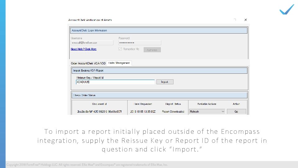 To import a report initially placed outside of the Encompass integration, supply the Reissue