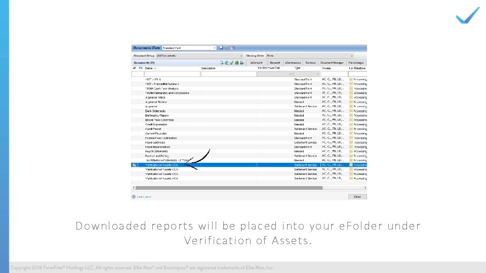 Downloaded reports will be placed into your e. Folder under Verification of Assets. 