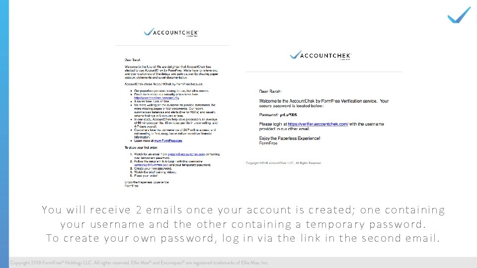 You will receive 2 emails once your account is created; one containing your username