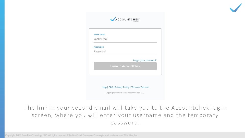 The link in your second email will take you to the Account. Chek login