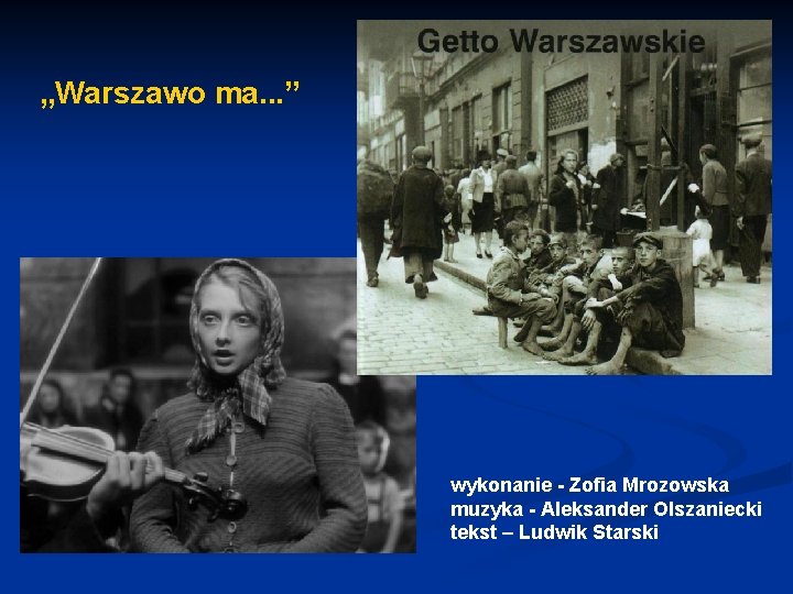 „Warszawo ma. . . ” wykonanie - Zofia Mrozowska muzyka - Aleksander Olszaniecki tekst