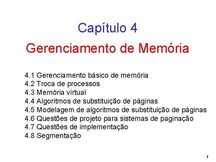 Capítulo 4 Gerenciamento de Memória 4. 1 Gerenciamento básico de memória 4. 2 Troca