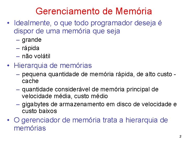 Gerenciamento de Memória • Idealmente, o que todo programador deseja é dispor de uma