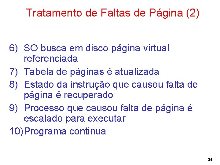 Tratamento de Faltas de Página (2) 6) SO busca em disco página virtual referenciada