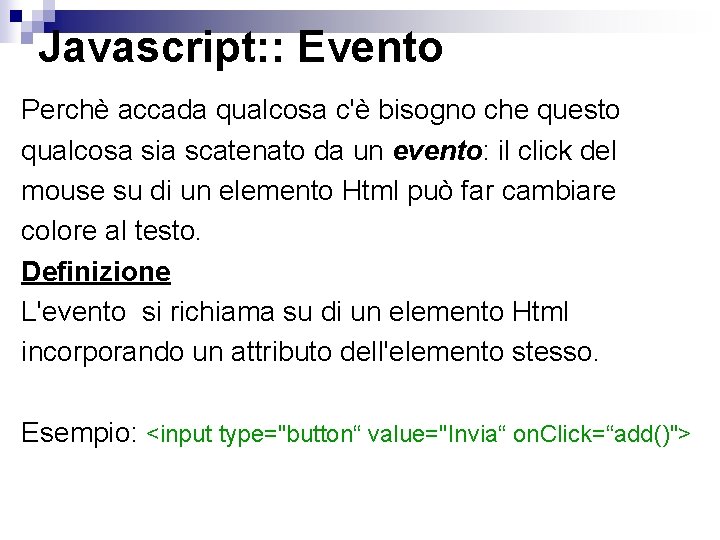 Javascript: : Evento Perchè accada qualcosa c'è bisogno che questo qualcosa sia scatenato da