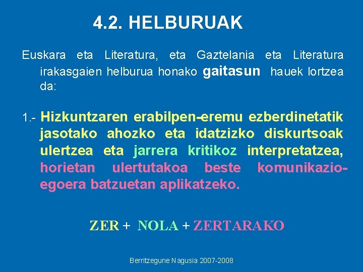 4. 2. HELBURUAK Euskara eta Literatura, eta Gaztelania eta Literatura irakasgaien helburua honako gaitasun