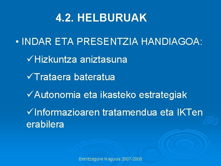 4. 2. HELBURUAK • INDAR ETA PRESENTZIA HANDIAGOA: üHizkuntza aniztasuna üTrataera bateratua üAutonomia eta