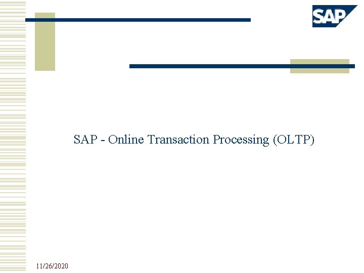 SAP - Online Transaction Processing (OLTP) 11/26/2020 