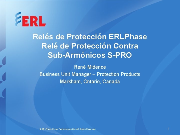 Relés de Protección ERLPhase Relé de Protección Contra Sub-Armónicos S-PRO René Midence Business Unit