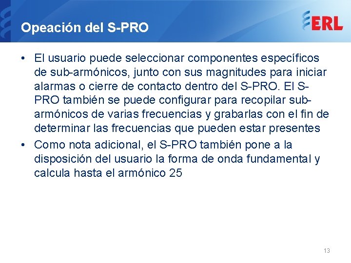 Opeación del S-PRO • El usuario puede seleccionar componentes específicos de sub-armónicos, junto con