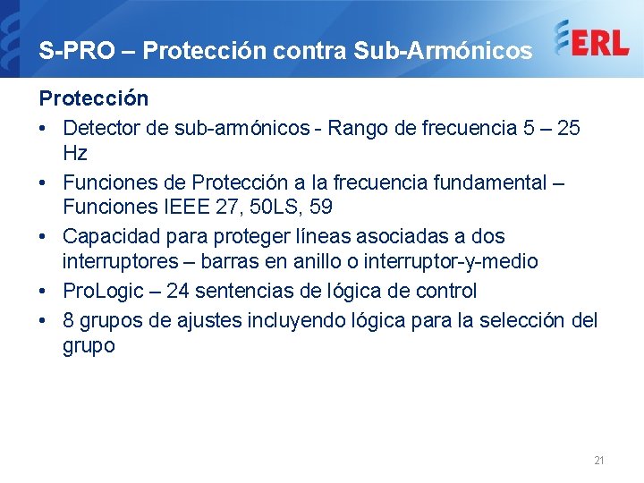 S-PRO – Protección contra Sub-Armónicos Protección • Detector de sub-armónicos - Rango de frecuencia