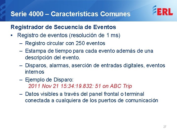 Serie 4000 – Características Comunes Registrador de Secuencia de Eventos • Registro de eventos