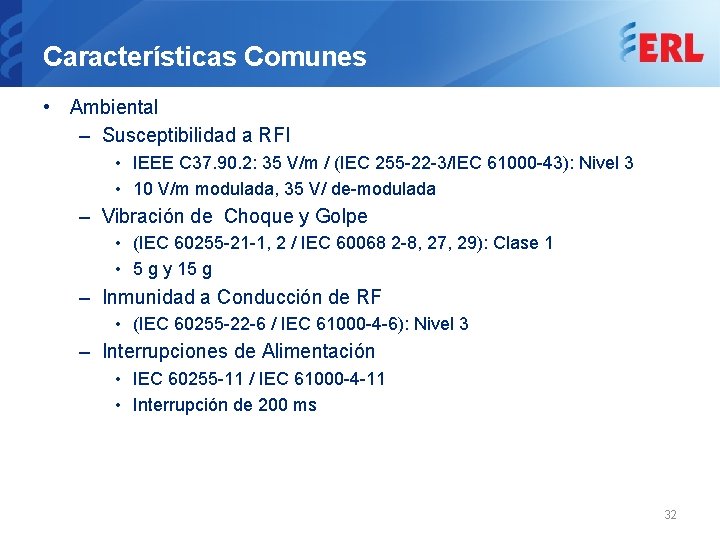 Características Comunes • Ambiental – Susceptibilidad a RFI • IEEE C 37. 90. 2: