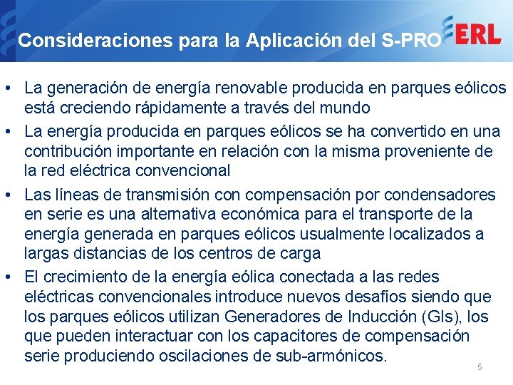 Consideraciones para la Aplicación del S-PRO • La generación de energía renovable producida en