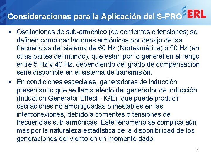 Consideraciones para la Aplicación del S-PRO • Oscilaciones de sub-armónico (de corrientes o tensiones)