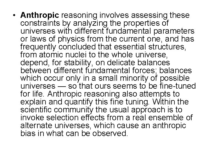  • Anthropic reasoning involves assessing these constraints by analyzing the properties of universes