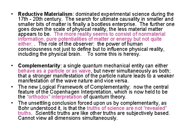  • Reductive Materialism: dominated experimental science during the 17 th - 20 th