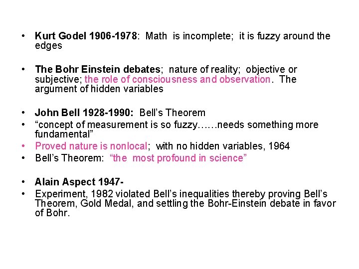  • Kurt Godel 1906 -1978: Math is incomplete; it is fuzzy around the