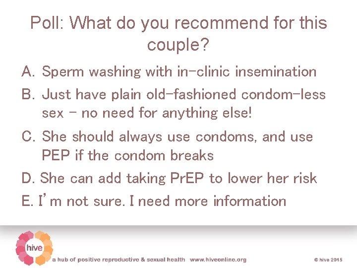 Poll: What do you recommend for this couple? A. Sperm washing with in-clinic insemination