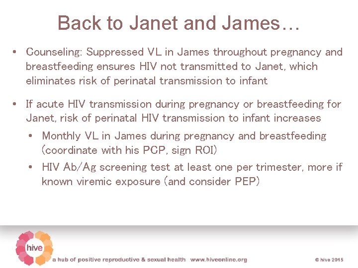 Back to Janet and James… • Counseling: Suppressed VL in James throughout pregnancy and