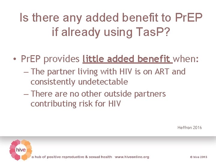 Is there any added benefit to Pr. EP if already using Tas. P? •