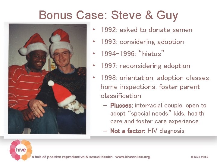 Bonus Case: Steve & Guy • 1992: asked to donate semen • 1993: considering