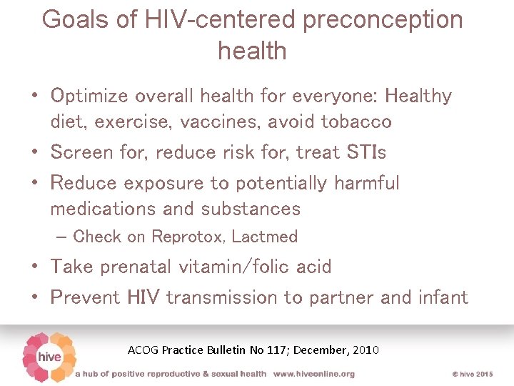 Goals of HIV-centered preconception health • Optimize overall health for everyone: Healthy diet, exercise,