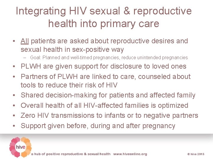 Integrating HIV sexual & reproductive health into primary care • All patients are asked